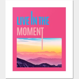live in the moment Posters and Art
